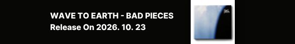 [음반] WAVE TO EARTH(웨이브투어스) - BAD PIECES